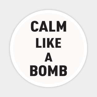 KEEP CALM LIKE A BOMB Magnet